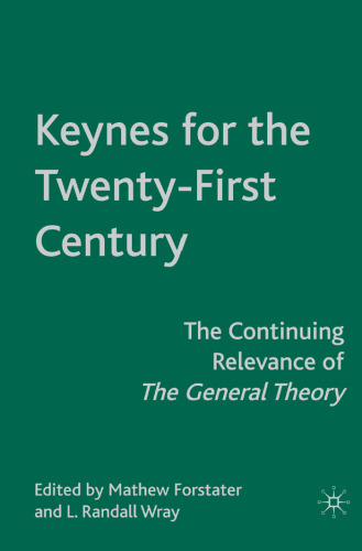 Keynes for the Twenty-First Century: The Continuing Relevance of The General Theory
