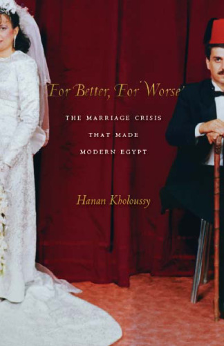 For Better, For Worse: The Marriage Crisis That Made Modern Egypt