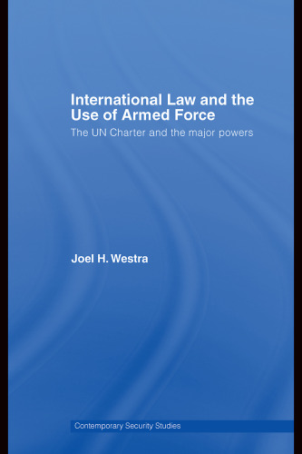 International Law and the Use of Armed Force: The UN Charter and the Major Powers (Contemporary Security Studies)