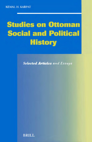 Studies on Ottoman Social and Political History: Selected Articles and Essays (Social, Economic and Political Studies of the Middle East and Asia) (Social, ... Studies of the Middle East and Asia)