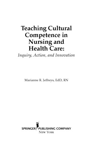 Teaching Cultural Competence in Nursing and Health Care: Inquiry, Action, and Innovation