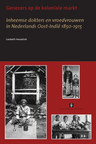 Genezers op de koloniale Markt: Inheemse dokters en vroedvrouwen in Nederlands Oost-Indi 1850-1915