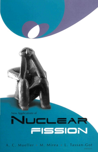 Proceedings of the International Workshop on the New Applications Of Nuclear Fission: Bucharest, Romania, 7-12 September 2003