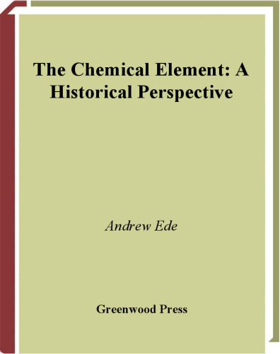 The Chemical Element: A Historical Perspective (Greenwood Guides to Great Ideas in Science)