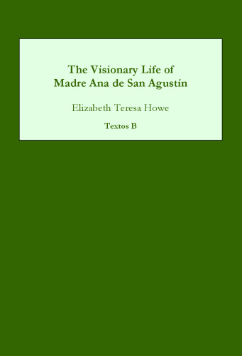 The Visionary Life of Madre Ana de San Agustin (Textos B)
