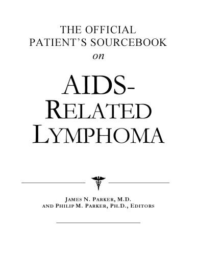 The Official Patient's Sourcebook on AIDS-Related Lymphoma: A Revised and Updated Directory for the Internet Age
