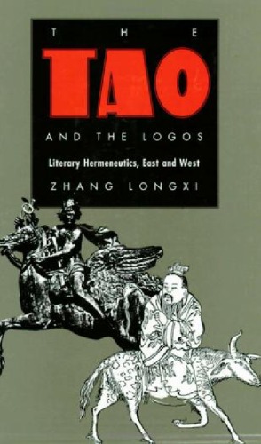 The Tao and the Logos: Literary Hermeneutics, East and West