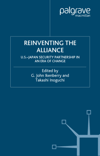 Reinventing the Alliance: US - Japan Security Partnership in an Era of Change