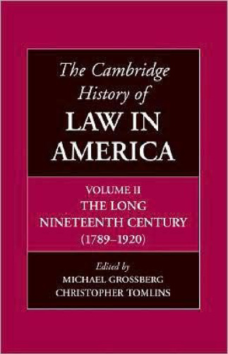 The Cambridge History of Law in America, Volume 2: The Long Nineteenth Century (1789–1920)