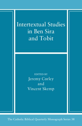 Intertextual Studies in Ben Sira and Tobit: Essays in Honor of Alexander A. Di Lella, O.F.M.  (Catholic Biblical Quarterly Monograph)