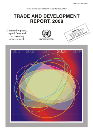 Trade and Development Report 2008: Commodity Prices, Capital Flows and the Financing of Investment