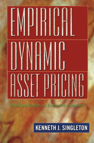 Empirical Dynamic Asset Pricing: Model Specification and Econometric Assessment