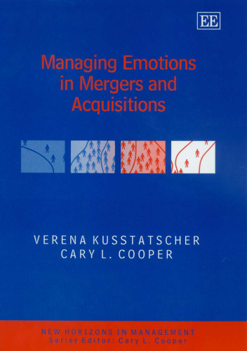 Managing Emotions in Mergers And Acquisitions (New Horizons in Management Series)