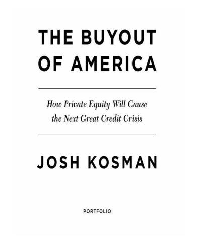 The Buyout of America: How Private Equity Will Cause the Next Great Credit Crisis