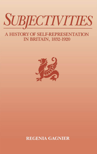 Subjectivities: A History of Self-Representation in Britain, 1832-1920