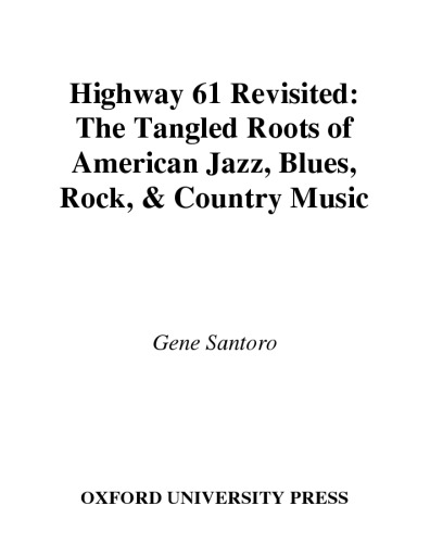 Highway 61 Revisited: The Tangled Roots of American Jazz, Blues, Rock, & Country Music