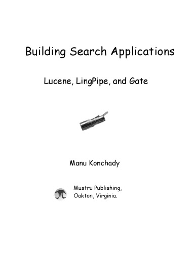 Building Search Applications: Lucene, LingPipe, and Gate
