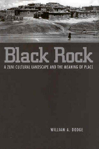 Black Rock: A Zuni Cultural Landscape and the Meaning of Place