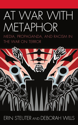 At War with Metaphor: Media Propaganda and Racism in the War on Terror