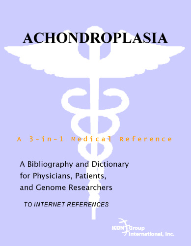Achondroplasia - A Bibliography and Dictionary for Physicians, Patients, and Genome Researchers