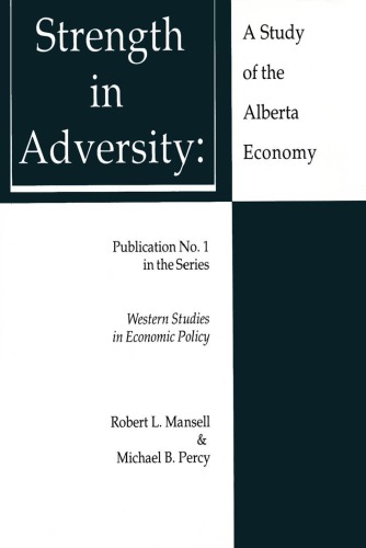 Strength in Adversity: A Study of the Alberta Economy (Western Studies in Economic Policy)