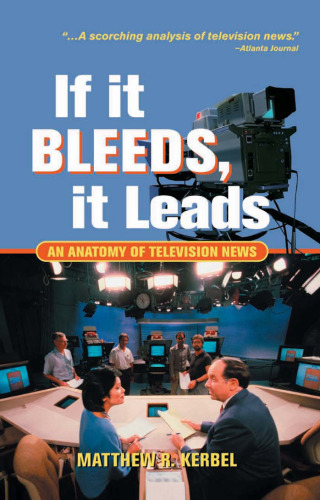If It Bleeds, It Leads: An Anatomy of Television News
