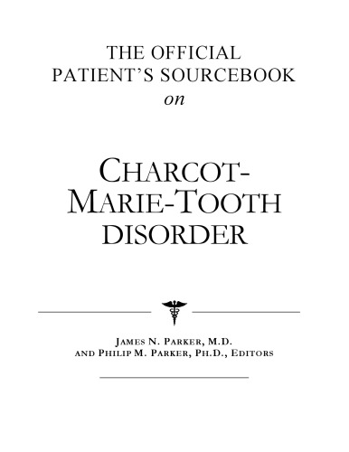 The Official Patient's Sourcebook on Charcot-Marie-Tooth Disorder: A Revised and Updated Directory for the Internet Age