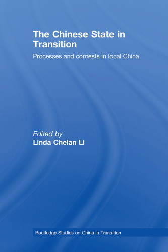The Chinese State in Transition: Processes and contests in local China (Routledge on China in Transition)