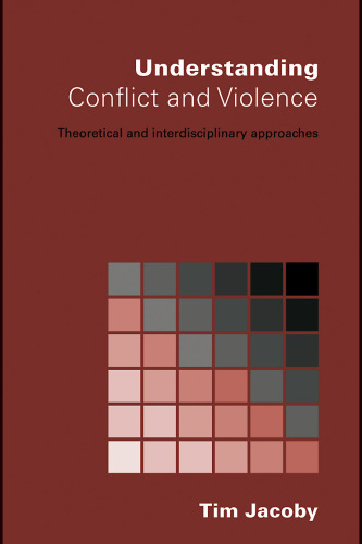 Understanding Conflict and Violence: Theoretical and Interdisciplinary Approaches