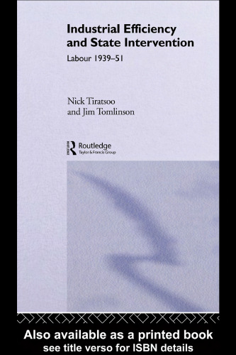 Industrial Efficiency and State Intervention: Labour 1939-1951