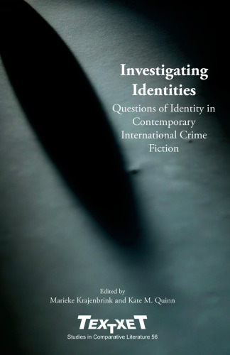 Investigating Identities: Questions of Identity in Contemporary International Crime Fiction. (Textxet Studies in Comparative Literature)