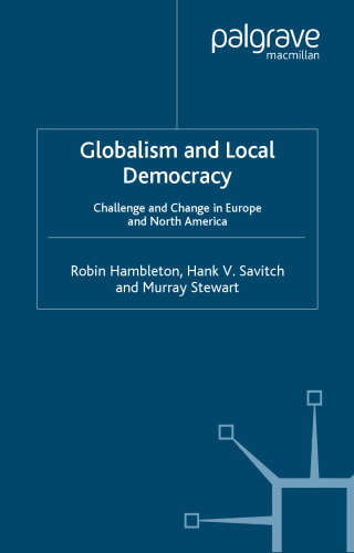 Globalism and Local Democracy: Challenge and Change in Europe and North America