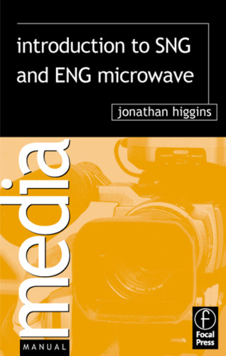 Introduction to SNG and ENG Microwave (Media Manuals)