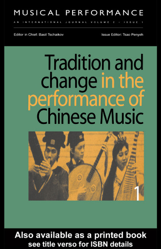 Tradition and Change in the Performance of Chinese Music, Part I: A special issue of the journal Musical Performance