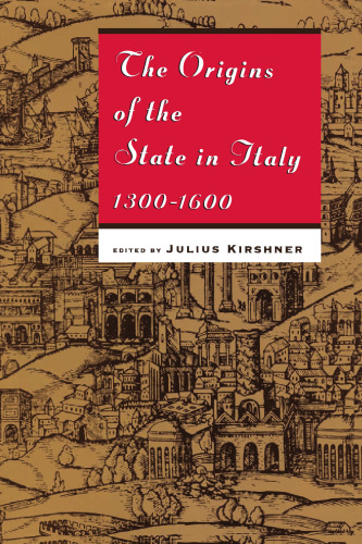 The Origins of the State in Italy, 1300-1600 (Studies in European History from the Journal of Modern History)