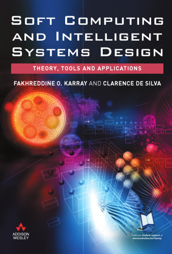 Soft Computing and Intelligent Systems Design: Theory, Tools and Applications