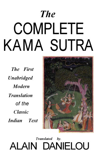 The Complete Kama Sutra : The First Unabridged Modern Translation of the Classic Indian Text