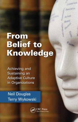 From Belief to Knowledge: Achieving and Sustaining an Adaptive Culture in Organizations