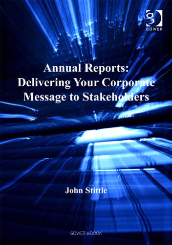 Annual Reports: Delivering Your Corporate Message to Stakeholders