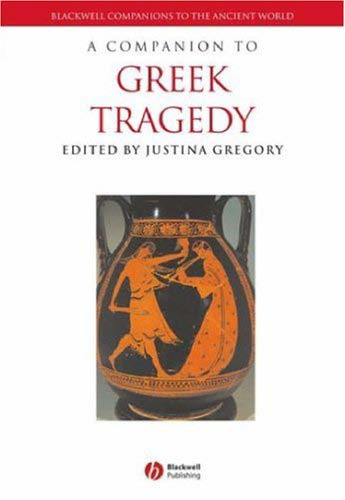 A Companion to Greek Tragedy (Blackwell Companions to the Ancient World)