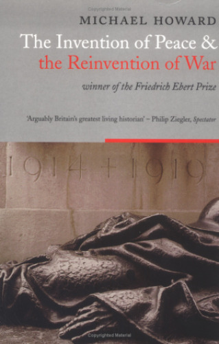 The Invention of Peace and the Reinvention of War: Reflections on War and International Order