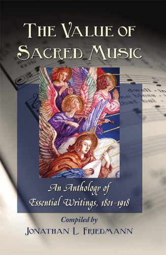 The Value of Sacred Music: An Anthology of Essential Writings, 1801-1918