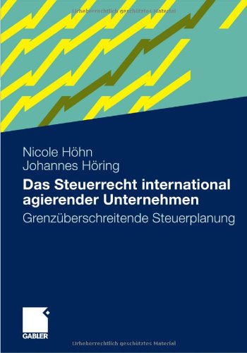 Das Steuerrecht international agierender Unternehmen: Grenzuberschreitende Steuerplanung