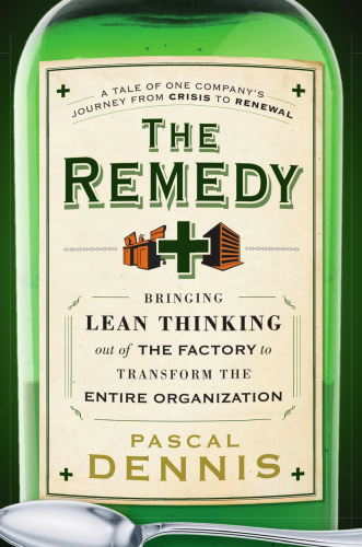 The Remedy: Bringing Lean Thinking Out of the Factory to Transform the Entire Organization