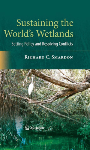 Sustaining the World's Wetlands: Setting Policy and Resolving Conflicts