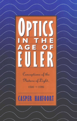 Optics in the Age of Euler: Conceptions of the Nature of Light, 1700-1795