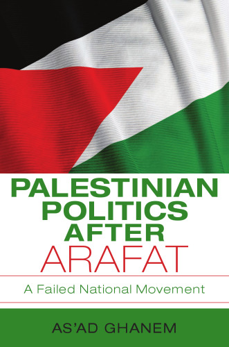 Palestinian Politics after Arafat: A Failed National Movement (Indiana Series in Middle East Studies)