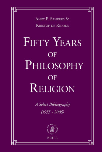 Fifty Years of Philosophy of Religion: A Select Bibliography (1955-2005)