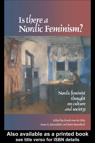 Is There A Nordic Feminism?: Nordic Feminist Thought On Culture And Society (Gender, Change & Society)