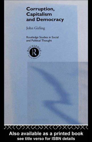 Corruption, Capitalism and Democracy (Routledge Studies in Social and Political Thought, 4)